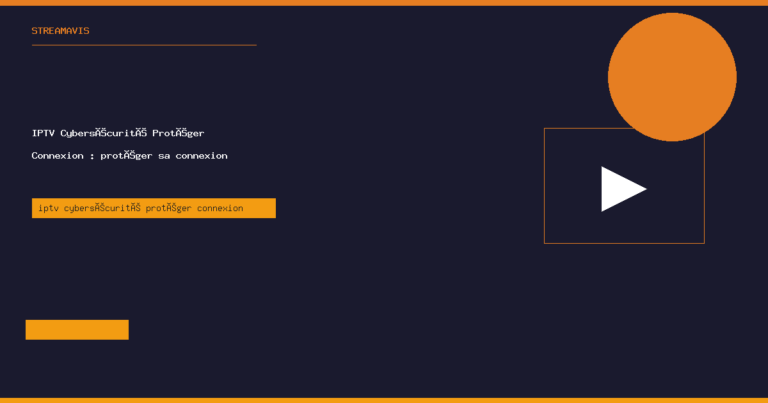 iptv cybersécurité protéger connexion - StreamAvis