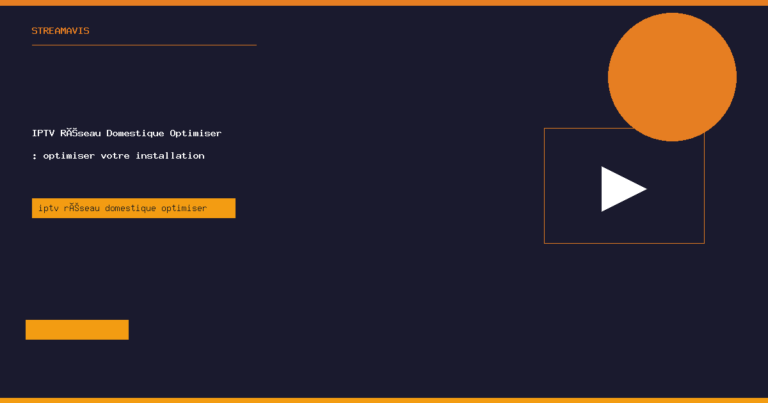 iptv réseau domestique optimiser - StreamAvis