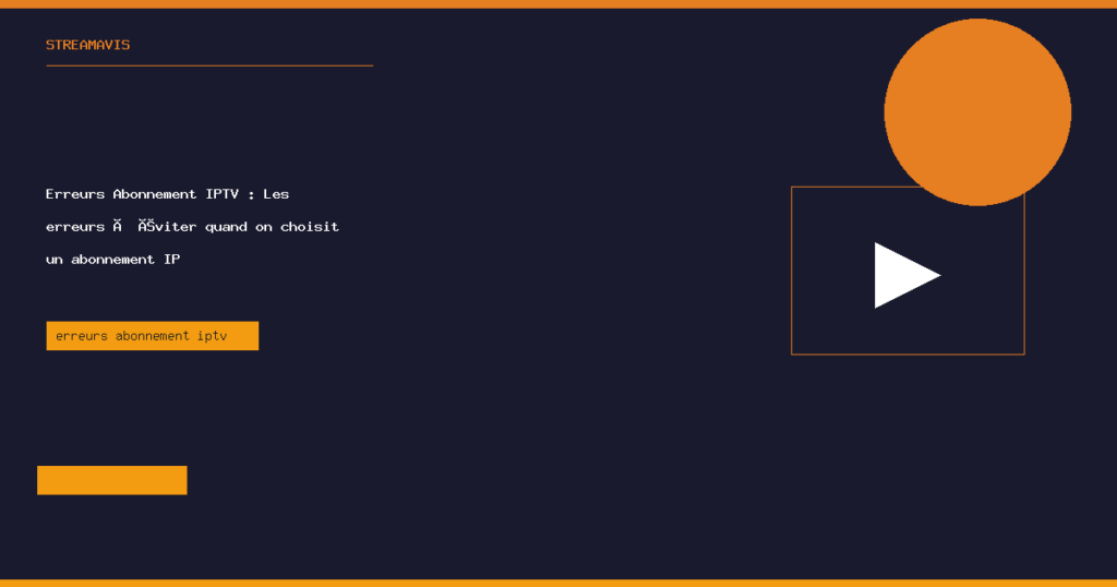 erreurs abonnement iptv - StreamAvis