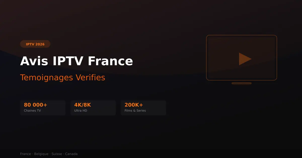Avis IPTV France - temoignages et retours experience 2026