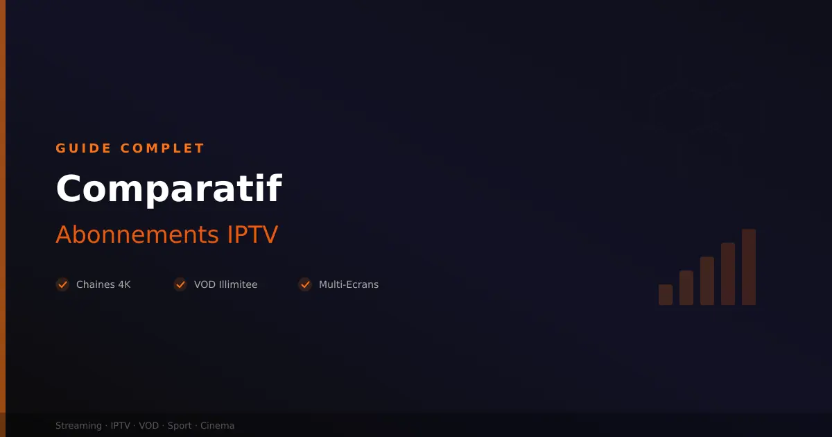 Comparatif abonnement IPTV - quelle formule choisir