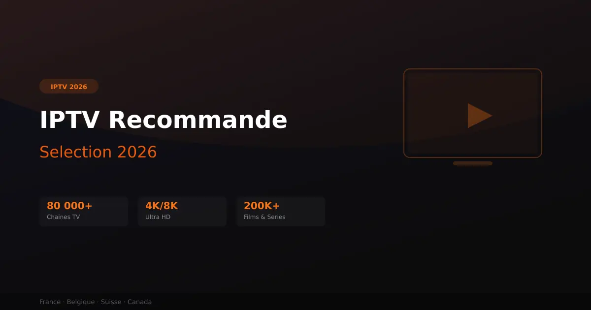 IPTV recommande - selection StreamAvis 2026