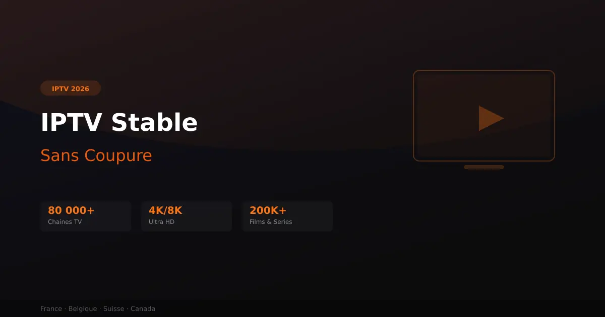 IPTV stable - guide pour un service sans coupure