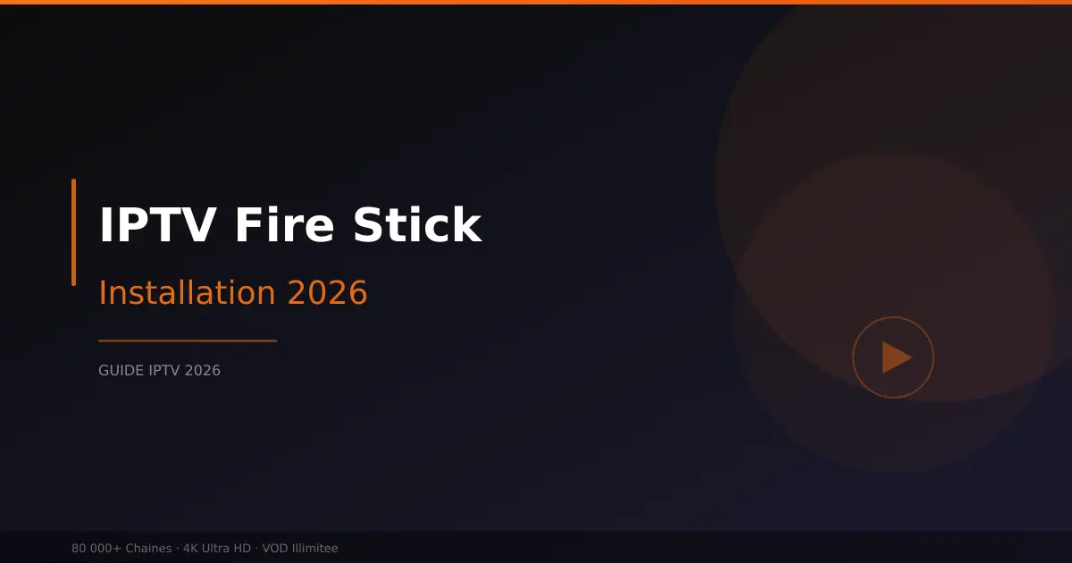 Meilleur IPTV Fire Stick - installation et guide 2026