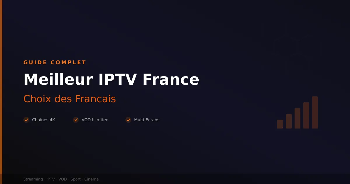 Meilleur IPTV France - le choix des Francais en 2026
