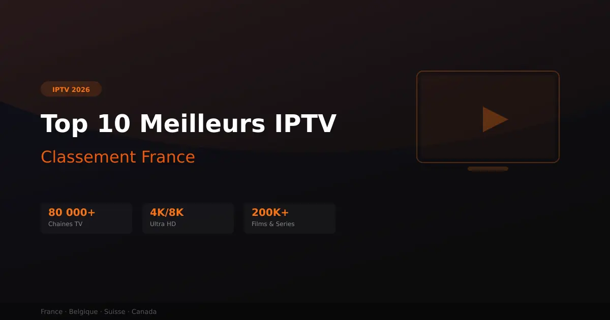 Les meilleurs IPTV en France - top 10 classement 2026